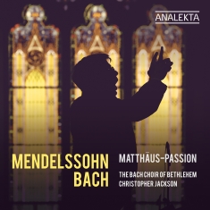 Johann Sebastian Bach Felix Mendel - Matthäus-Passion