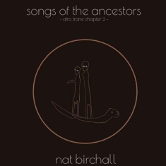Nat Birchall - Song Of The Ancestors - Afro Trane Chapt