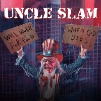 Uncle Slam - Will Work For Food/When God Dies (2