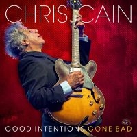 Cain Chris - Good Intentions Gone Bad
