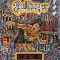 Bulldozer - Neurodeliri