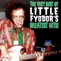 Little Fyodor - The Very Best Of Little Fyodor's Gr