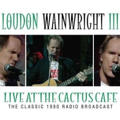 Loudon Wainwright - Live At The Cactus Cafe - Classic 1