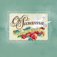 Oh Susanna - Soon The Birds i gruppen CD / Country hos Bengans Skivbutik AB (656549)
