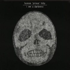Bonnie 'prince' Billy - I See A Darkness