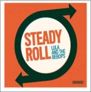Lula And The Bebops - Steady Roll i gruppen CD / Pop-Rock hos Bengans Skivbutik AB (1246773)