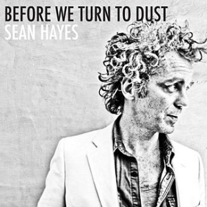 Sean Hayes - Before We Turn To Dust i gruppen CD / Rock hos Bengans Skivbutik AB (2038825)