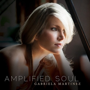 Gabriela Martinez - Amplified Soul i gruppen Externt_Lager / Naxoslager hos Bengans Skivbutik AB (2236692)