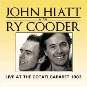 Hiatt John With Cooder Ry - Live At The Cotati Cabaret (Live Br i gruppen CD / Pop hos Bengans Skivbutik AB (2514712)
