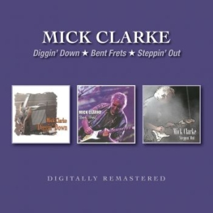 Clarke Mick - Diggin' Down/Bent Frets/Steppin' Ou i gruppen CD / Rock hos Bengans Skivbutik AB (3678908)