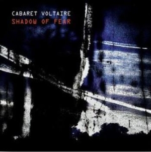 Cabaret Voltaire - Shadow Of Fear i gruppen CD hos Bengans Skivbutik AB (3847480)