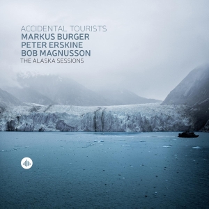 Burger Markus/Peter Erskine/Bob Magnusso - Alaska Sessions - Accidental Tourists i gruppen CD / Jazz hos Bengans Skivbutik AB (3924426)