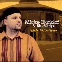 Björklöf Micke And Blue Strip - Whole Nutha Thang i gruppen CD / Blues,Jazz hos Bengans Skivbutik AB (4069299)
