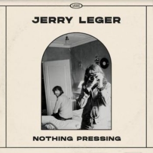 Leger Jerry - Nothing Pressing i gruppen CD / Country hos Bengans Skivbutik AB (4135830)