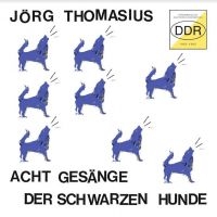 Thomasius Jörg - Acht Gesänge Der Schwarzen Hunde i gruppen CD / Rock hos Bengans Skivbutik AB (4142659)