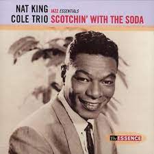 Nat King Cole  Trio - Scotchin´With The Soda i gruppen VI TIPSAR / CD Tag 4 betala för 3 hos Bengans Skivbutik AB (4233916)