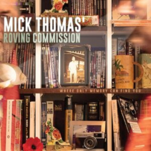 Mick Thomas' Roving Commission - Where Only Memory Can Find You i gruppen CD / Svensk Folkmusik,World Music hos Bengans Skivbutik AB (4255527)