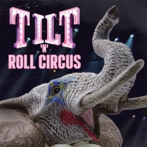 Tilt - Tilt 'n' Roll Circus (2 Cd) i gruppen CD / Nyheter hos Bengans Skivbutik AB (4314261)