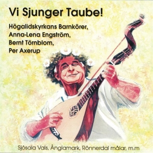Högalidskyrkans Barnkörer - Vi Sjunger Taube i gruppen CD / Dansband-Schlager hos Bengans Skivbutik AB (5508254)