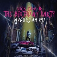 Nick Cave & The Birthday Party - Amsterdam 1981 i gruppen VI TIPSAR / Fredagsreleaser / Fredag den 5:e Jan 24 hos Bengans Skivbutik AB (5511327)