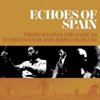Various Artists - Echoes Of Spain - From Segovia And i gruppen VI TIPSAR / Fredagsreleaser / Fredag Den 16:e Februari 2024 hos Bengans Skivbutik AB (5513086)