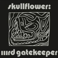 Skullflower - Iiird Gatekeeper i gruppen VI TIPSAR / Fredagsreleaser / Fredag den 19e Jan 24 hos Bengans Skivbutik AB (5513970)