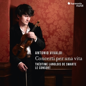 Theotime Langlois De Swarte & Le Consort - Antonio Vivaldi: Concerti Per Una Vita i gruppen VI TIPSAR / Fredagsreleaser / Fredag Den 16:e Februari 2024 hos Bengans Skivbutik AB (5515557)