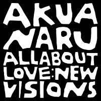 Akua Naru - All About Love: New Visions i gruppen VI TIPSAR / Fredagsreleaser / Fredag den 10:e Maj 2024 hos Bengans Skivbutik AB (5524094)