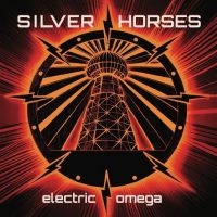 Silver Horses - Electric Omega i gruppen CD / Kommande / Pop-Rock hos Bengans Skivbutik AB (5540203)