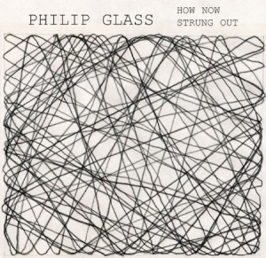 Philip Glass - How Now / Strung Out (1968) i gruppen CD / Pop hos Bengans Skivbutik AB (1000539)