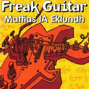 Ia Eklundh Mattias - Freak Guitar i gruppen CD / Hårdrock/ Heavy metal hos Bengans Skivbutik AB (1003201)