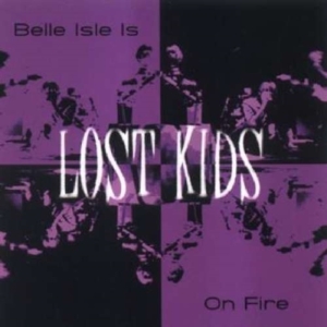 Lost Kids - Belle Isle Is On Fire i gruppen ÖVRIGT / Övrigt / aub hos Bengans Skivbutik AB (1003336)