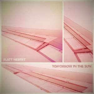 Hebert Matt - Tomorrow In The Sun i gruppen CD / Pop-Rock hos Bengans Skivbutik AB (1007774)