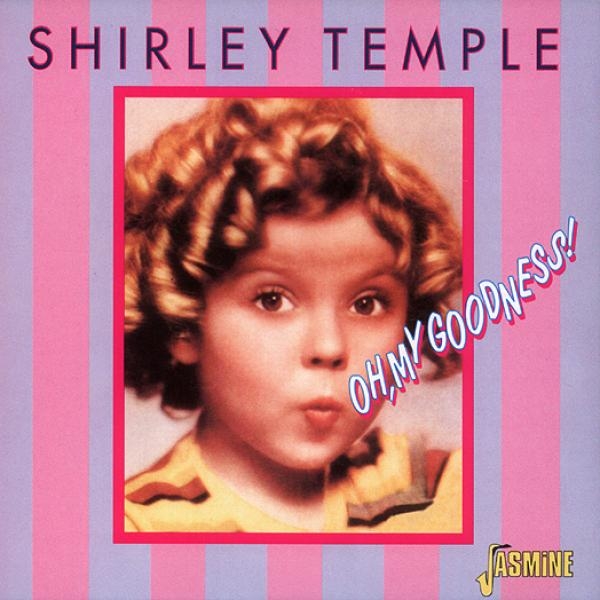Shirley Temple - Oh, My Goodness i gruppen CD / Toppsäljare hos Bengans Skivbutik AB (1008111)