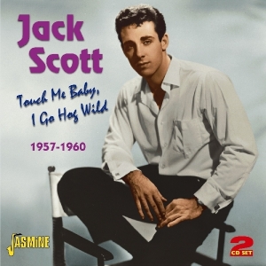 Jack Scott - Touch Me Baby, I Go Hog Wild 1957-1960 i gruppen ÖVRIGT / Övrigt / aub hos Bengans Skivbutik AB (1008162)