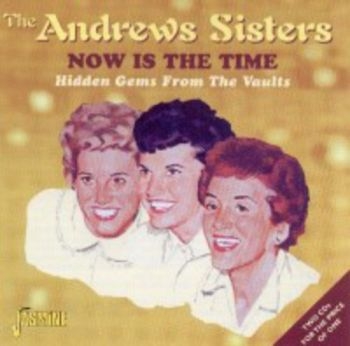 Andrews Sisters - Now Is The Time - Hidden Gems From i gruppen CD / Toppsäljare hos Bengans Skivbutik AB (1008312)