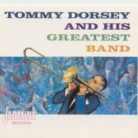 Dorsey Tommy And His Greatest Band - Tommy Dorsey & His Greatest Band i gruppen CD / Pop-Rock hos Bengans Skivbutik AB (1008671)
