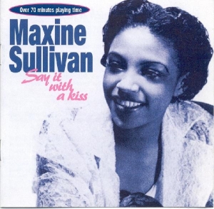 Maxine Sullivan - Say It With A Kiss i gruppen CD / Jazz,Pop-Rock hos Bengans Skivbutik AB (1008677)
