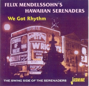 Felix Mendelssohn's Hawaiian Serenaders - We Got Rhythm i gruppen CD / Jazz,Pop-Rock hos Bengans Skivbutik AB (1008721)