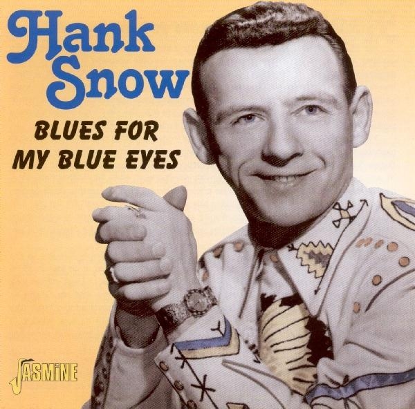Hank Snow - Blues For My Blue Eyes i gruppen CD / Pop hos Bengans Skivbutik AB (1008783)