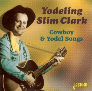 Slim -Yodeling- Clark - Cowboy & Yodel Songs i gruppen CD / Country,Pop-Rock hos Bengans Skivbutik AB (1008822)