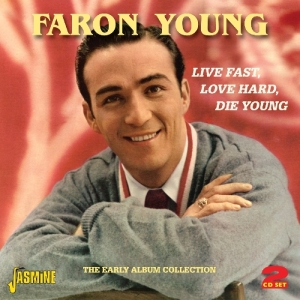 Faron Young - Live Fast, Love Hard, Die Young i gruppen CD / Country,Pop-Rock hos Bengans Skivbutik AB (1008861)