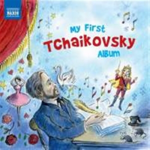 Tchaikovsky - My First Tchaikovsky Album i gruppen Externt_Lager / Naxoslager hos Bengans Skivbutik AB (1013775)