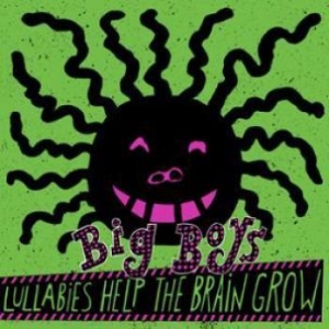 Big Boys - Lullabies Help The Brain Grow i gruppen VINYL / Rock hos Bengans Skivbutik AB (1017930)
