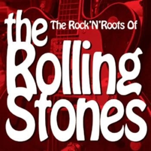 Blandade Artister - Rock'n'roots Of The Rolling Stones i gruppen Minishops / Rolling Stones hos Bengans Skivbutik AB (1018918)