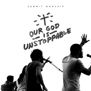 Summit Worship - Our God Is Unstoppable i gruppen CD / RNB, Disco & Soul hos Bengans Skivbutik AB (1020602)