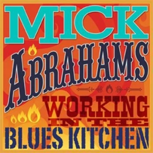 Abrahams Mick - Working In The Blues Kitchen i gruppen CD / Jazz/Blues hos Bengans Skivbutik AB (1023125)