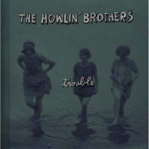 Howlin' Brothers - Trouble i gruppen CD / Pop-Rock hos Bengans Skivbutik AB (1023741)