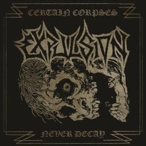 Expulsion - Certain Corpses Never Decay in the group CD / Hårdrock,Svensk Folkmusik at Bengans Skivbutik AB (1025378)