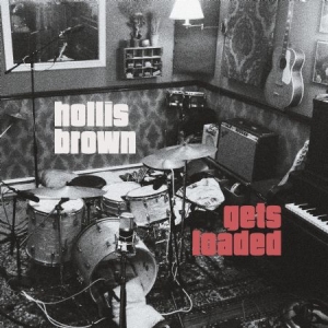 Hollis Brown - Gets Loaded i gruppen CD / Pop-Rock hos Bengans Skivbutik AB (1029276)